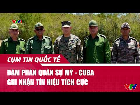 Đàm phán quân sự Mỹ - Cuba ghi nhận tín hiệu tích cực | Cụm tin quốc tế | VTV24 thumbnail