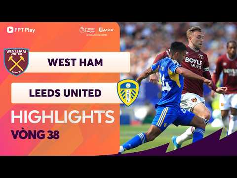 HIGHLIGHTS: WEST HAM - LEEDS UNITED | ĐẠI THẮNG TẠI LÃNH ĐỊA, NƯỚC MẮT NGÀY HẠ MÀN thumbnail