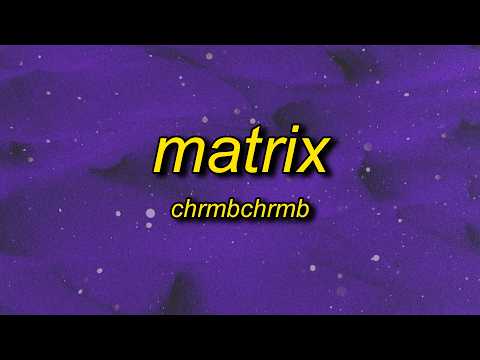 chrmbchrmb - matrix thumbnail