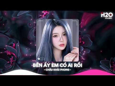Bên Ấy Em Có Ai Rồi Remix, Bên Ấy Em Có Ai Rồi Thôi Thì Thôi Thì Tôi Đành Buông🎼Nhạc TikTok Hay 2026 thumbnail