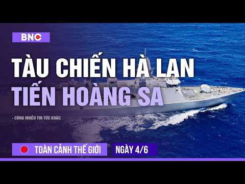 Toàn cảnh Thế Giới 4/6: Việt Nam lên tiếng về tàu chiến Hà Lan | Saudi–Bahrain "điện nóng" về Iran thumbnail