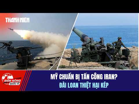ĐIỂM NÓNG QUỐC TẾ 24/5: Mỹ chuẩn bị tấn công Iran? | Đài Loan thiệt hại kép thumbnail