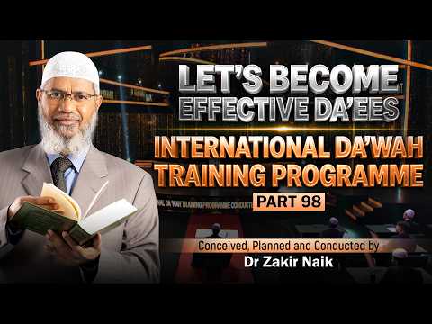 Let's Become Effective Da'ees - International Da'wah Training Programme - Part 98 | by Dr Zakir Naik thumbnail