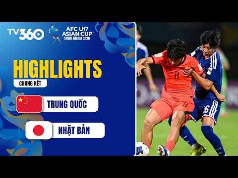 HIGHLIGHT TRUNG QUỐC - NHẬT BẢN: CHUNG KẾT MÃN NHÃN, LẤN LƯỚT THẾ TRẬN | AFC U17 ASIAN CUP 2026 thumbnail