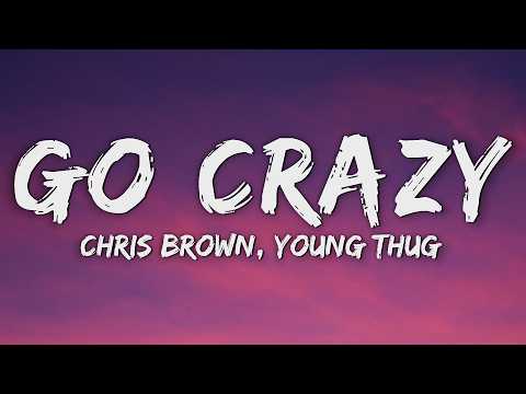 Chris Brown, Young Thug - Go Crazy (Lyrics) thumbnail