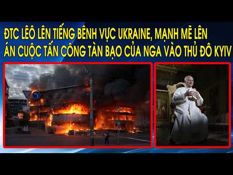 ĐTC Lêô lên tiếng bênh vực Ukraine, mạnh mẽ lên án cuộc tấn công tàn bạo của Nga vào Thủ đô Kyiv thumbnail