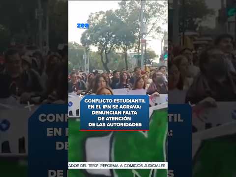 Conflicto estudiantil en el IPN se agrava denuncian falta de atención de las autoridades | Zea thumbnail