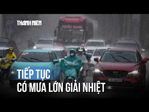 Cả nước tiếp tục có mưa lớn giải nhiệt thumbnail