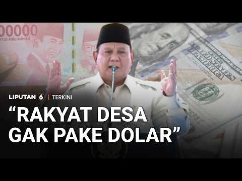 Rupiah Loyo, Prabowo: Rakyat di Desa Nggak Pakai Dollar Kok, Ya Kan? | Liputan 6 thumbnail