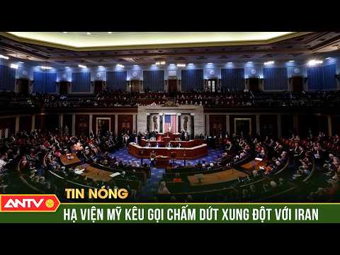 Hạ viện Mỹ yêu cầu chấm dứt cuộc chiến với Iran | ANTV thumbnail