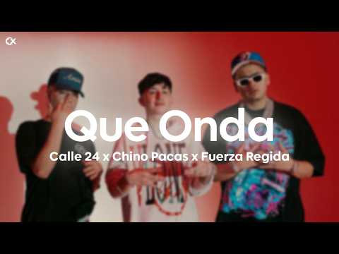 Calle 24 x Chino Pacas x Fuerza Regida - Que Onda (Letra) thumbnail