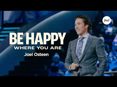 How to Be Happy Where You Are | Joel Osteen thumbnail