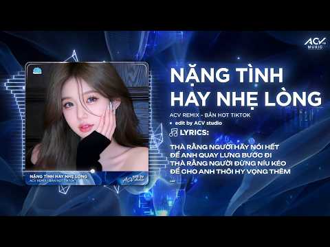 Nặng Tình Hay Nhẹ Lòng Remix (Bản 🎵) - Thà Rằng Người Hãy Nói Hết Để Anh Quay Lưng bước Đi thumbnail