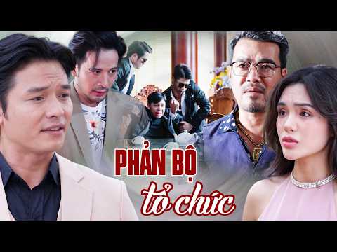 Phim Việt Nam 2026 | PHẢN BỘI TỔ CHỨC | Phim Truyện Việt Nam Hay Mới Nhất 2026 thumbnail