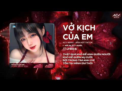 Vở Kịch Của Em Remix (Bản 👍 Tiktok) - Thật Khó Để Quên Một Người, kHó Để Quên Nụ Cười Remix thumbnail