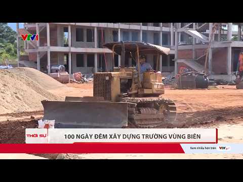 100 ngày đêm xây dựng trường vùng biên | VTV24 thumbnail
