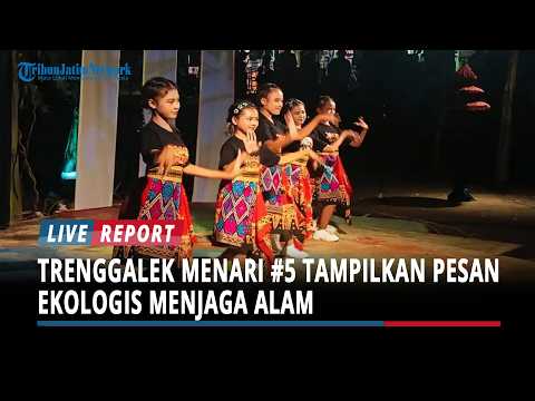 Tak Hanya Keindahan, Trenggalek Menari #5 Juga Tampilkan Pesan Ekologis Menjaga Alam thumbnail