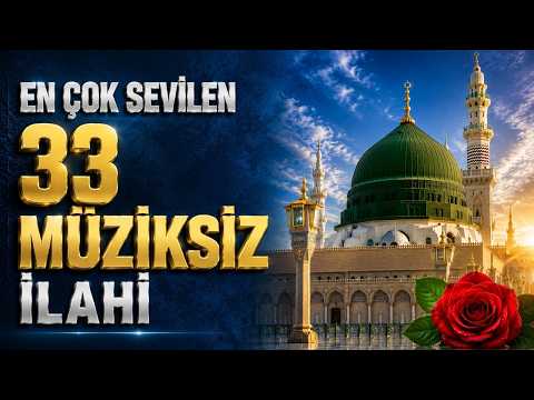 EN ÇOK SEVİLEN 33 MÜZİKSİZ İLAHİ | HAYIRLI CUMALAR | HUZUR VEREN MÜZİKSİZ İLAHİLER thumbnail