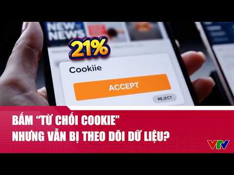 Bấm ‘từ chối cookie’ nhưng vẫn bị theo dõi dữ liệu? | VTV24 thumbnail