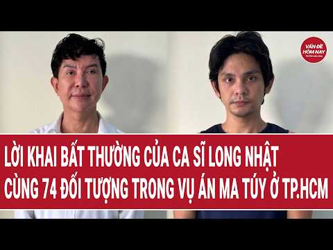 Lời khai bất thường của ca sĩ Long Nhật khi cùng 74 đối tượng trong vụ án ma túy ở TP.HCM thumbnail