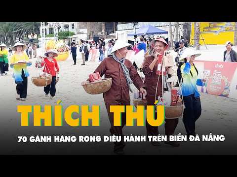 Thích thú xem 70 gánh hàng rong diễu hành trên biển Đà Nẵng thumbnail