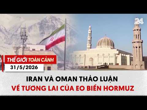 Thế giới toàn cảnh 31/5: Iran và Oman thảo luận về tương lai eo biển Hormuz | VTV24 thumbnail