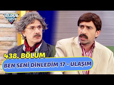 Ben Seni Dinledim 17 - Ulaşım - 438. Bölüm (Güldür Güldür Show) thumbnail