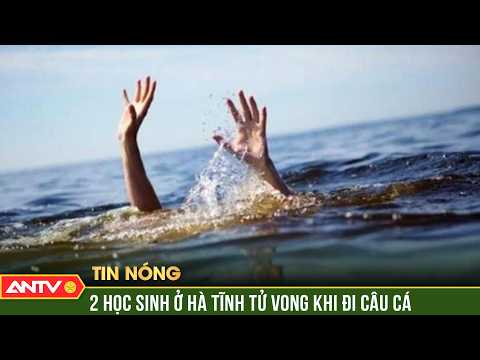 Rủ nhau đi câu cá, 2 nam sinh lớp 10 đuối nước tử vong | ANTV thumbnail