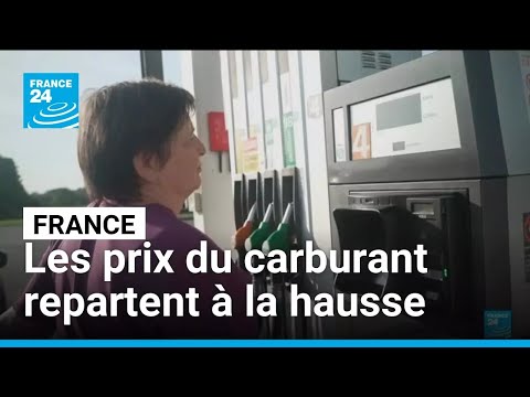 France : les prix du carburant repartent à la hausse et ravivent les inquiétudes • FRANCE 24 thumbnail
