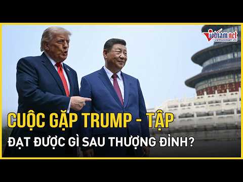 TOÀN CẢNH THƯỢNG ĐỈNH: TT Trump -  ông Tập Cận Bình đạt được gì sau cuộc gặp ở Bắc Kinh? thumbnail
