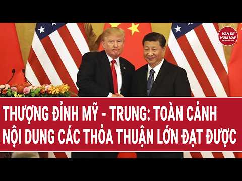 Thượng đỉnh Mỹ - Trung: Toàn cảnh nội dung các thỏa thuận lớn đạt được | Vấn đề hôm nay thumbnail