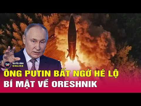 Ông Putin bất ngờ hé lộ bí mật về Oreshnik, liệu Nga sắp tung đòn đáp trả cực lớn? Thế giới 24h thumbnail
