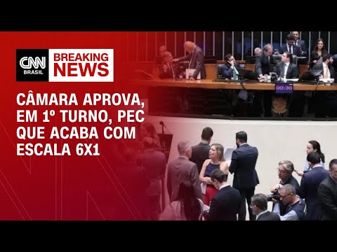 Câmara aprova, em primeiro turno, PEC que acaba com escala 6x1; votação segue | CNN BRASIL thumbnail