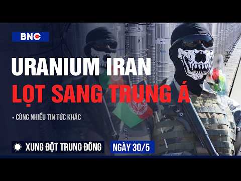 Xung đột Trung Đông 30/5: Kazakhstan sắp thành “kho chứa” uranium Iran | Mỹ - Anh ra tay gần Oman thumbnail