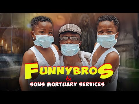 FUNNYBROS AND SON’S MORTUARY SERVICES ??? Ft |Wahala twins thumbnail