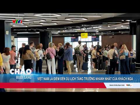 Việt Nam là điểm du lịch tăng trưởng nhanh nhất của khách Nga | VTV24 thumbnail