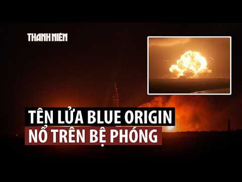 Tên lửa của tỉ phú Jeff Bezos nổ tung làm rung chuyển cả khu vực thumbnail