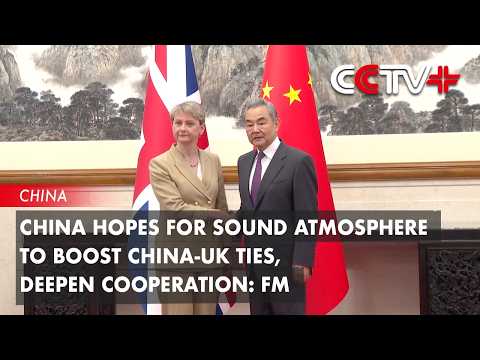 China Hopes for Sound Atmosphere to Boost China-UK Ties, Deepen Cooperation: FM thumbnail