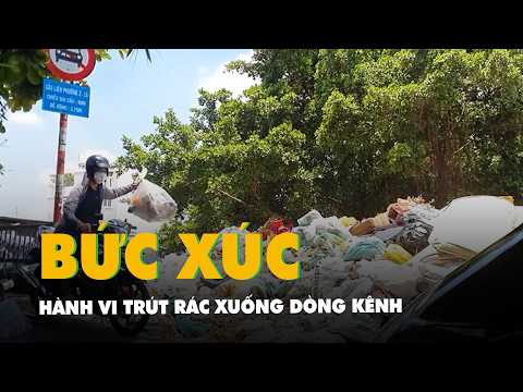 Trút rác xuống dòng kênh: Hành vi khó chấp nhận giữa đô thị lớn thumbnail