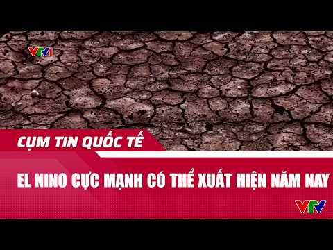El Nino cực mạnh có thể xuất hiện năm nay | Cụm tin quốc tế | VTV24 thumbnail