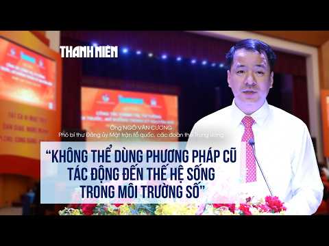 "Không thể dùng phương pháp cũ tác động đến thế hệ sống trong môi trường số" thumbnail