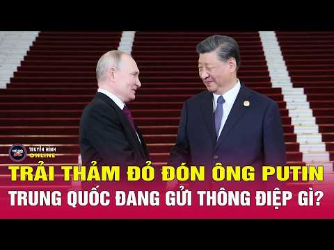 Toàn cảnh thời sự quốc tế mới nhất sáng 20/5:Trung Quốc trải thảm đỏ đón ông Putin,gửi thông điệp gì thumbnail