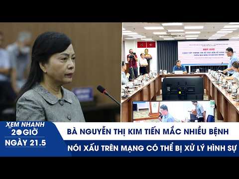 XEM NHANH 20H 21/5: Bà Nguyễn Thị Kim Tiến mắc nhiều bệnh |Nói xấu trên mạng có thể bị xử lý hình sự thumbnail
