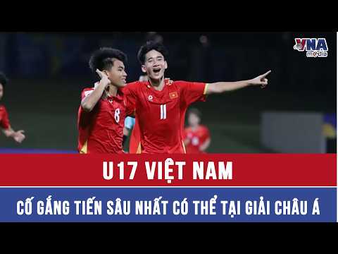 U17 Việt Nam cố gắng tiến sâu nhất có thể tại giải châu Á - VNAMedia thumbnail