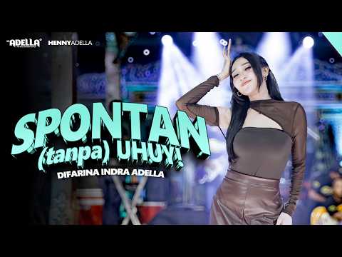 SPONTAN ( TANPA ) UHUY - Difarina Indra Adella - OM ADELLA thumbnail