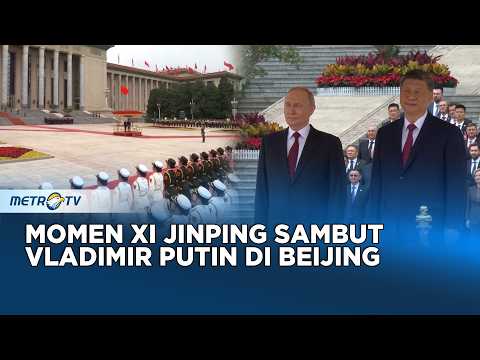 Xi Jinping Gelar Upacara Penyambutan Vladimir Putin di Beijing thumbnail