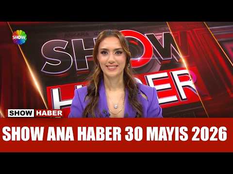Show Ana Haber 30 Mayıs 2026 thumbnail