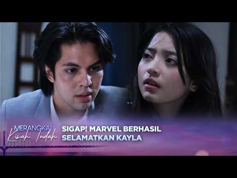 Kayla Disekap Sandra! Marvel Berhasil Pasang Badan | Merangkai Kisah Indah Episode 318 thumbnail