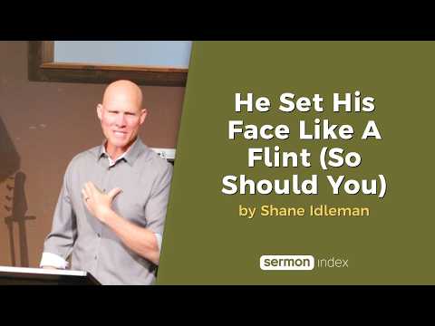 He Set His Face Like A Flint (So Should You) by Shane Idleman thumbnail