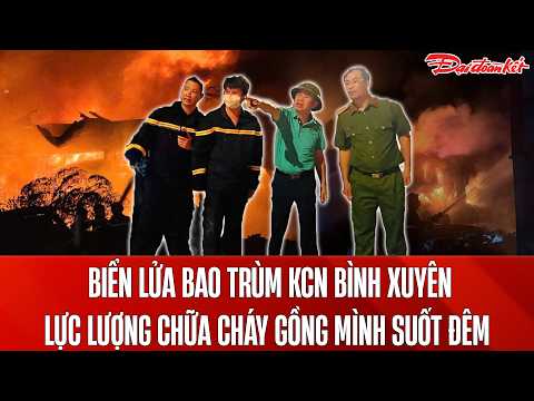 Bản tin 27/5: Kinh hoàng vụ cháy tại KCN Bình Xuyên: Lực lượng cứu hỏa căng mình suốt đêm dập lửa thumbnail